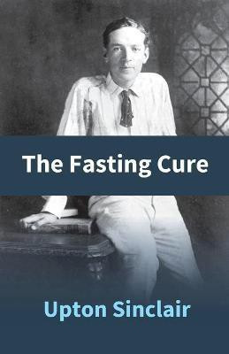 The Fasting Cure(English, Paperback, Sinclair Upton)