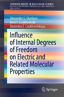 Influence of Internal Degrees of Freedom on Electric and Related Molecular Properties(English, Paperback, Sharipov Alexander S.)