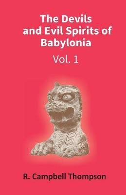 The Devils and Evil Spirits of Babylonia(English, Paperback, Thompson Campbell R)