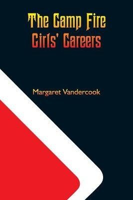 The Camp Fire Girls' Careers(English, Paperback, Vandercook Margaret)