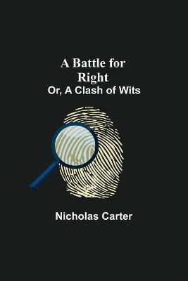 A Battle For Right; Or, A Clash Of Wits(English, Paperback, Carter Nicholas)