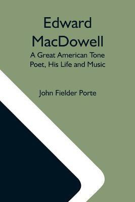 Edward Macdowell(English, Paperback, Fielder Porte John)