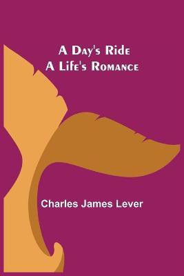 A Day's Ride A Life's Romance(English, Paperback, James Lever Charles)