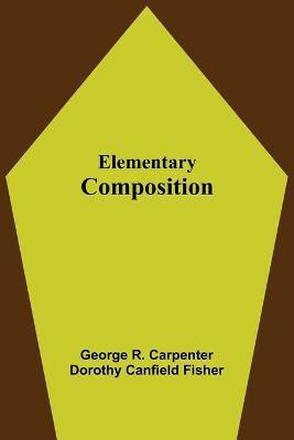 Elementary Composition(English, Paperback, R Carpenter George)