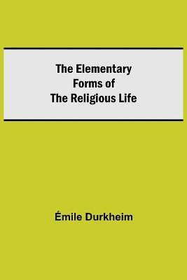The Elementary Forms of the Religious Life(English, Paperback, Durkheim Emile)