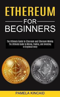 Ethereum for Beginners(English, Paperback, Kincaid Pamela)