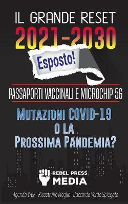 Il Grande Reset 2021-2030 Esposto!(Italian, Paperback, Rebel Press Media)
