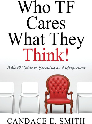 Who TF Cares What They Think(English, Paperback, Smith Candace E)
