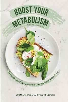 Boost Your Metabolism Diet & Cookbook(English, Paperback, Davis Brittney)