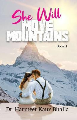 She Will Move Mountains(English, Paperback, Bhalla Harmeet Kaur Dr)