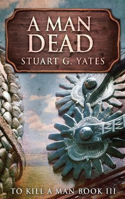 A Man Dead(English, Hardcover, Yates Stuart G)