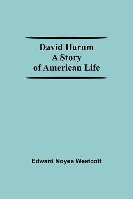 David Harum A Story Of American Life(English, Paperback, Noyes Westcott Edward)