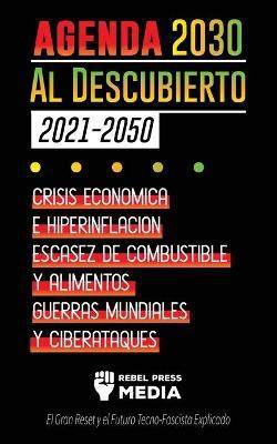 La Agenda 2030 Al Descubierto (2021-2050)(Spanish, Paperback, Rebel Press Media)