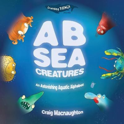 A B Sea Creatures(English, Paperback, Macnaughton Craig)