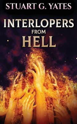 Interlopers From Hell(English, Paperback, Yates Stuart G)
