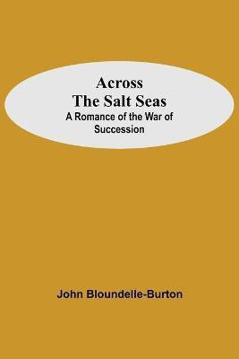 Across The Salt Seas(English, Paperback, Bloundelle-Burton John)