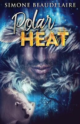 Polar Heat(English, Paperback, Beaudelaire Simone)