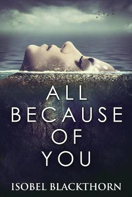 All Because Of You(English, Paperback, Blackthorn Isobel)