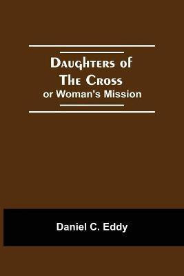 Daughters Of The Cross(English, Paperback, C Eddy Daniel)