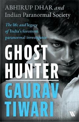 Ghost Hunter Gaurav Tiwari(English, Paperback, Indian Paranormal Society Abhirup Dhar)