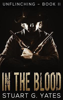 In The Blood(English, Hardcover, Yates Stuart G)