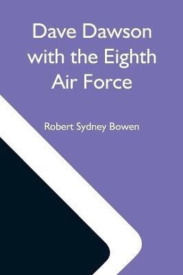 Dave Dawson With The Eighth Air Force(English, Paperback, Sydney Bowen Robert)