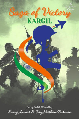 Saga of Victory - Kargil(English, Paperback, Sanoj Kumar, amp, Jay Krishan Burman)
