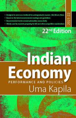 INDIAN ECONOMY : PERFORMANCE AND POLICIES BY UMA KAPILA (22 Ed.) FOR 2021-22 EXAM(Paperback, UMA KAPILA)