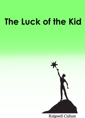 The Luck of the Kid(Paperback, Ridgwell Cullum)