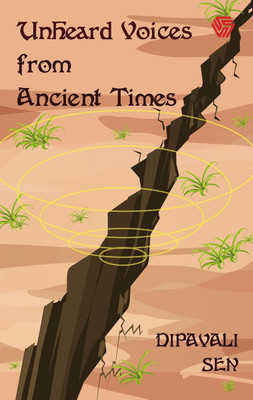 Unheard Voices From Ancient Times(Paperback, Dipavali Sen)
