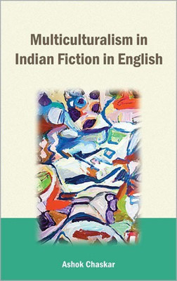 Multiculturalism in Indian Fiction in English(English, Hardcover, Chaskar Ashok)