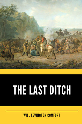 The Last Ditch(Paperback, Will Levington Comfort)