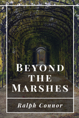 Beyond the Marshes(Paperback, Ralph Connor)