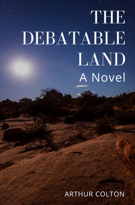 The Debatable Land : A Novel(Paperback, Arthur Colton)
