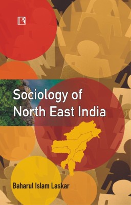 SOCIOLOGY OF NORTH EAST INDIA(Paperback, Baharul Islam Laskar)