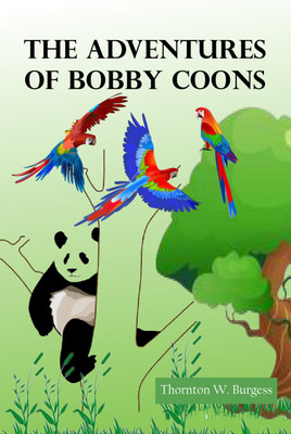 The Adventures of Bobby Coon(Paperback, Thornton W. Burgess)