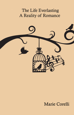 The Life Everlasting: A Reality of Romance(Paperback, Marie Corelli)