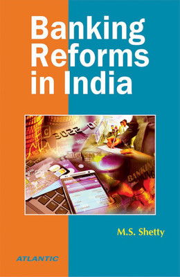 Banking Reforms in India(English, Hardcover, M.S. Shetty)