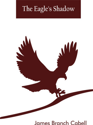 The Eagle's Shadow(Paperback, Cabell, James Branch)