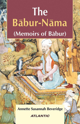 The Babur-Nama Memoirs of Babur(English, Hardcover, Beveridge Annette Susannah)