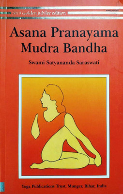 ASANA PRANAYAM MUDRA A Complete Book For All Types Of YOGA, PRANAYAM, MUDRA With Scientific Explanation With IMAGES In English Language(Paperback, SWAMI SATYANANDA SARASWATI)