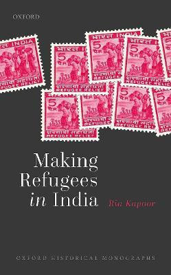 Making Refugees in India(English, Hardcover, Kapoor Ria)