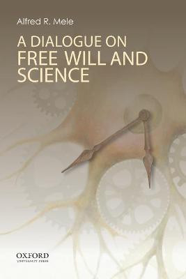 A Dialogue on Free Will and Science(English, Paperback, Mele Alfred R.)