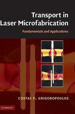 Transport in Laser Microfabrication(English, Hardcover, Grigoropoulos Costas P.)