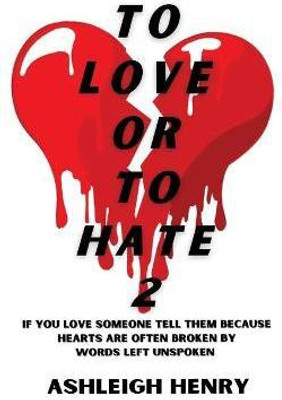 To Love or To Hate 2(English, Paperback, Henry Ashleigh)