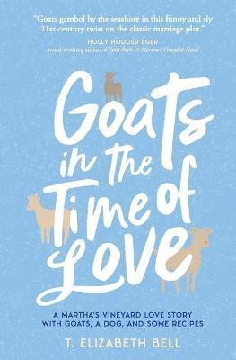 Goats in the Time of Love(English, Paperback, Bell T Elizabeth)