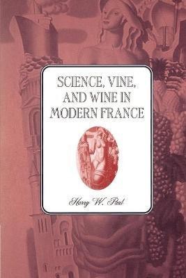 Science, Vine and Wine in Modern France(English, Paperback, Paul Harry W.)