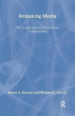 Remaking Media(English, Hardcover, Hackett Robert)