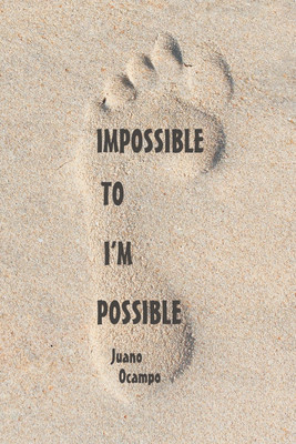 Impossible to I'm Possible(English, Paperback, Ocampo Juano)