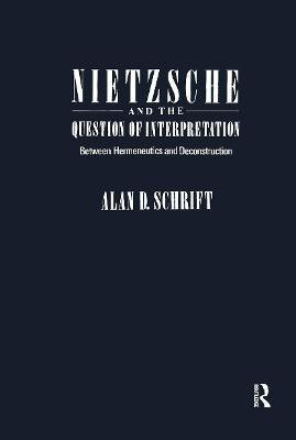 Nietzsche and the Question of Interpretation(English, Hardcover, Schrift Alan D.)